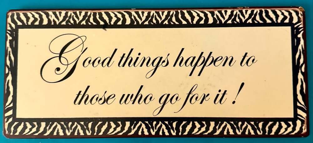 Good Things Happen To Those Who Go For It Zebra Print Wall Sign